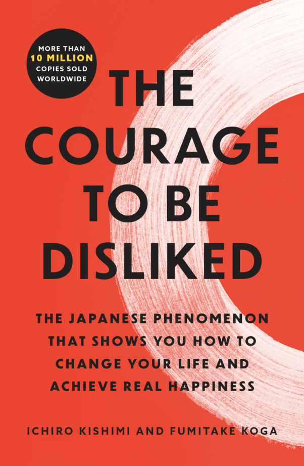 The Courage to Be Disliked